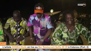 Lartiste DOSSA Etoile en live au Bar Selfie 80 20 à Cotonou Partie 2 [upl. by Akfir]