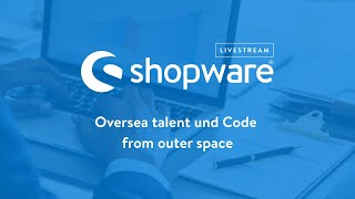 Oversea talent und Shopware Code from outer space [upl. by Eramat933]