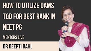 How to use DAMS TND to get the best Rank in NEETPG by Dr Deepti Bahl [upl. by Lorsung495]