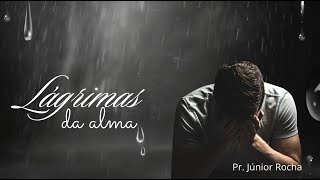 Lagrimas da Alma  Pr Junior Rocha  010924 [upl. by Revned762]