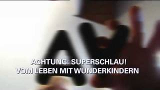 future TREND REPORTAGE quotAchtung Superschlau  Vom Leben mit Wunderkindernquot [upl. by Renner25]