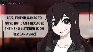 I Guess Youre Comfortable Neko Listener ASMR [upl. by Eerhs343]