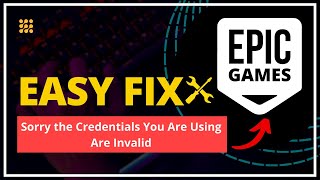 How to Fix EPIC GAMES Launcher LOGIN Issue  Sorry the Credentials You Are Using Are Invalid FIXED [upl. by Eivad]