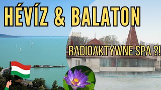 🇭🇺 Termy i jezioro Hévíz  radioaktywne spa  Jezioro Balaton i okolice Siófok [upl. by Barta280]