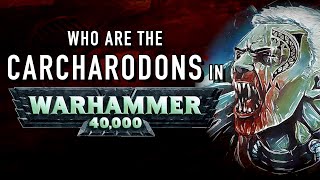 40 Facts and Lore on the Carcharodons in Warhammer 40K [upl. by Adnyl]