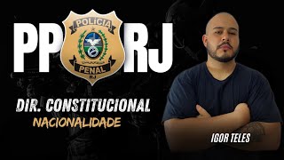 Polícia Penal RJ  Seap  Direito Constitucional  Exercícios de Nacionalidade  Profº Igor Teles [upl. by Hadeehsar]