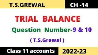 TRIAL BALANCE CHAPTER14 TSGrewal Solution  question no9 amp 10 class11 accounts session 2022 [upl. by Aleedis]