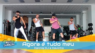 Agora é tudo meu  Dennis DJ e Kevinho  Coreografia  Meu Swingão [upl. by Schwing]