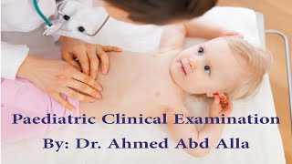 Paediatric Clinical Examination By Dr Ahmed Abd Alla [upl. by Melburn]