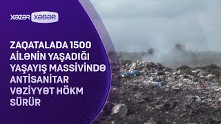 Zaqatalada 1500 ailənin yaşadığı yaşayış massivində antisanitar vəziyyət hökm sürür [upl. by Maribeth30]