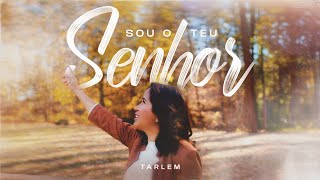 Tarlem  Sou o Teu Senhor [upl. by Nosae]