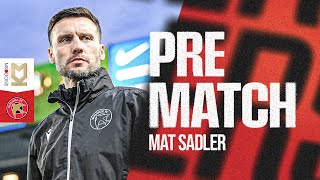 Prematch Head Coach Mat Sadler previews trip to MK Dons [upl. by Nahgrom]