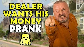 Angry Dealer Wants His Money Prank [upl. by Ainedrag]