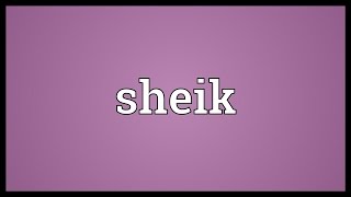 Sheik Meaning [upl. by Elleirol]