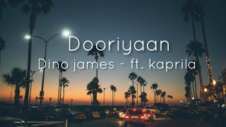 Dooriyan song lyrics  dino james  ft kaprila [upl. by Thane995]