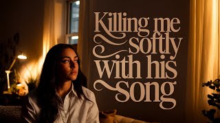 Killing Me Softly with His Song v2  Love Song Lyrics [upl. by Adev]