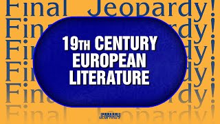 19th Century European Literature  Final Jeopardy  JEOPARDY [upl. by Adnorehs]