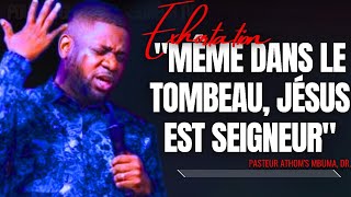 🎤MÊME DANS LE TOMBEAU JÉSUS EST SEIGNEUR PST ATHOMS MBUMA PRÉDICATION PHILA CITÉ DEXAUCEMENT [upl. by Ameerahs]