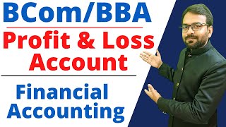 Profit and Loss Account  Format and Concept  Financial Accounting [upl. by Draned]