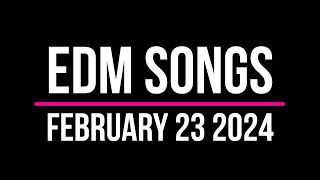 EDM Songs February 23 2024 [upl. by Norit386]