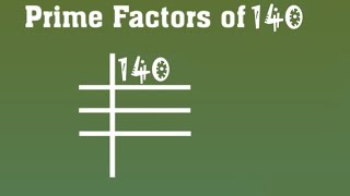 Prime Factors of 140  Prime Factorization [upl. by Ehrenberg]