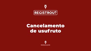 CANCELAMENTO DE USUFRUTO [upl. by Muna801]