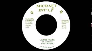 Mikey Mystic  Jah We Praise MICRAFT 7quot [upl. by Ainival121]