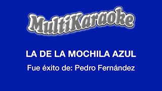 La De La Mochila Azul  Multikaraoke  Fue Éxito de Pedro Fernández [upl. by Eceinert764]