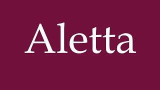 How to Pronounce Aletta Correctly in German [upl. by Lothar398]