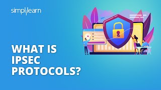 What Is IPSec Protocols  IPSec Protocol Explained  Computer Networks Tutorial  Simplilearn [upl. by Enitsej828]