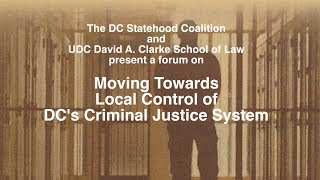 Moving Towards Local Control of DCs Criminal Justice System [upl. by Yssep339]