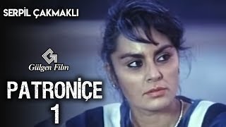 Patroniçe 1  Türk Filmi Serpil Çakmaklı [upl. by Adnof]