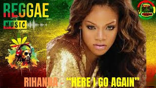 RIHANNA  “Here I Go Again”  Reggae Internacional  O melhor do Reggae  Lyrics  Reggae [upl. by Ahsemaj]