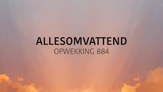 Opwekking 884  Allesomvattend lyric video [upl. by Ivo]