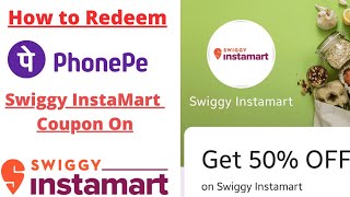 How to redeem PhonePe InstaMart coupon on Swiggy [upl. by Rebme238]