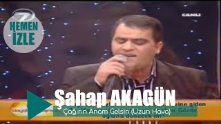 Şahap Akagün  Çağırın Anam Gelsin Uzun Hava [upl. by Poore446]