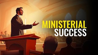 Ministerial Success The Ultimate Guide to Winning in Faith [upl. by Adiuqram]