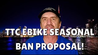 TTC Ebike Seasonal Ban Proposed [upl. by Rovaert420]