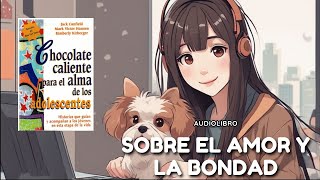 🎧 Audiolibro Chocolate caliente para el alma de los adolescente quotCUÉNTALE ESTO A TODO EL MUNDOquot 🤍 [upl. by Ciri]