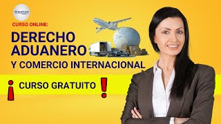 🔴 CURSO DERECHO ADUANERO Y COMERCIO INTERNACIONAL ǀ COMPLETO Y GRATIS 2023 ✅ PARTE 2 [upl. by Dimphia]