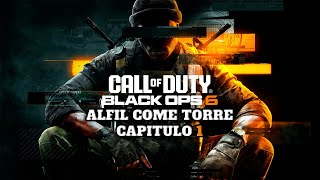 ALFIL COME TORRE CAPITULO 1 CAMPAÑA CALL OF DUTY BLACK OPS 6 [upl. by Lalise674]