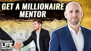 How To Get Your First Millionaire Mentor When You Can’t Afford One [upl. by Catina663]