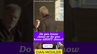 ✝️ Do you know Jesus or do you know ABOUT Jesus  Dan Mohler [upl. by Akkim828]