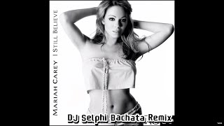 Mariah Carey  I Still Believe DJ Selphi Bachata Remix [upl. by Hollander]