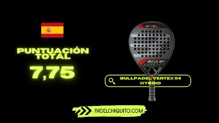 Bullpadel vertex 04 hybrid  análisis y sensaciones de esta pala de padel todorreteno y rendimiento [upl. by Yrred575]