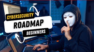 Cybersecurity Roadmap for Beginners  How to Start a Career in Cybersecurity [upl. by Coridon]