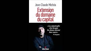 Livre  Extension du domaine du capital  JeanClaude Michéa [upl. by Airdni724]