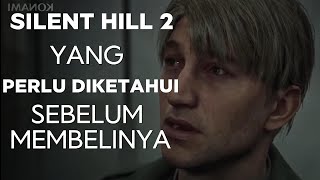 Silent Hill 2 Remake  10 Hal yang perlu diketahui sebelum membelinya [upl. by Thorndike]