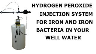 Hydrogen peroxide water treatment  For removal of iron and iron bacteria in well water [upl. by Troyes]