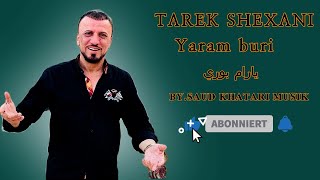 TAREK SHEXANI Yaram buri 2024 يارام بوري [upl. by Everett]